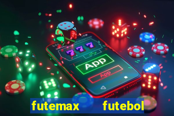 futemax   futebol ao vivo